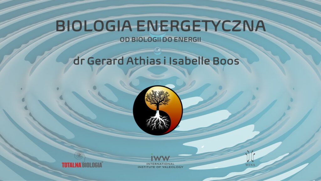 Biologia Energetyczna – Od Biologii do Energii – dr G.Athias i I.Boos